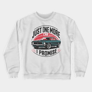 Just One More Car i Promise - Car Enthusiast Retro Vintage Crewneck Sweatshirt